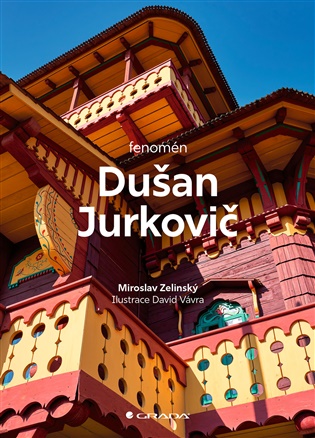 Fenomén Dušan Jurkovič - Miroslav Zelinský