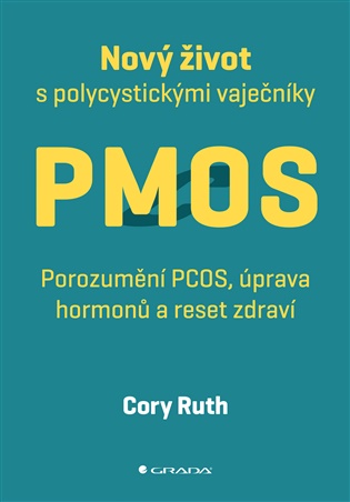 Nový život s polycystickými vaječníky: Porozumění PCOS, úprava hormonů a reset zdraví - Ruth Cory