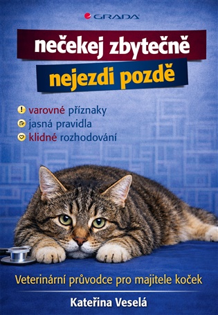 Veterinární průvodce pro majitele koček: Nečekej zbytečně, nejezdi pozdě - Kateřina Veselá