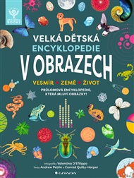 Velká dětská encyklopedie v obrazech - Vesmír, Země, Život - Valentina D'Efilippo, Andrew Pettie, Conrad Quilty-Harper