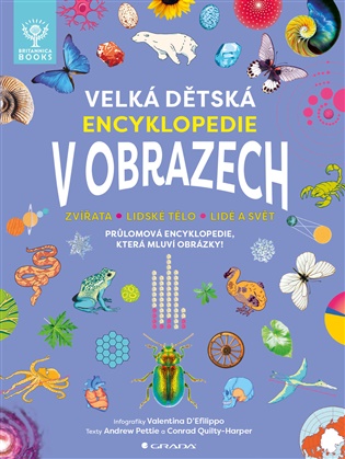 Velká dětská encyklopedie v obrazech - Zvířata, Lidské tělo, Lidé a Svět - Andrew Pettie, Conrad Quilty-Harper