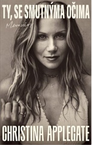 Ty, se smutnýma očima - Christina Applegate