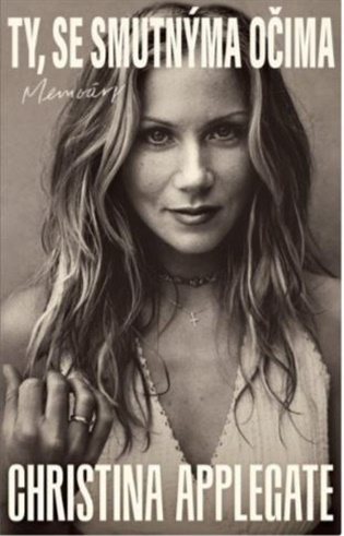Ty, se smutnýma očima - Christina Applegate
