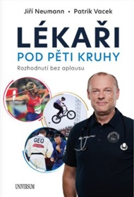 Lékaři pod pěti kruhy: Rozhodnutí bez aplausu - Jiří Neumann, Patrik Vacek