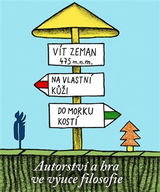 Na vlastní kůži, do morku kostí: Autorství a hra ve výuce filosofie - Vít Zeman
