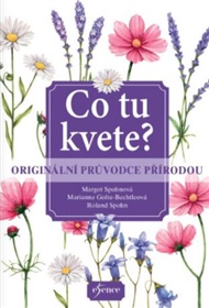 Co tu kvete? Originální průvodce přírodou - Marianne Golte Bechtle, Margot Spohn, Roland Spohn