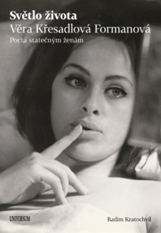 Světlo života: Věra Křesadlová Formanová: Pocta statečným ženám - Radim Kratochvíl