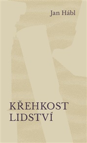 Křehkost lidství - Jan Hábl