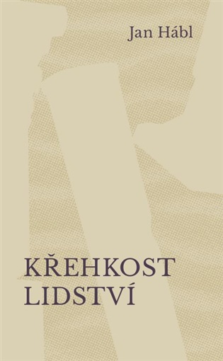Křehkost lidství - Jan Hábl