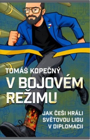 V bojovém režimu: Jak Češi hráli světovou ligu v diplomacii - Tomáš Kopečný