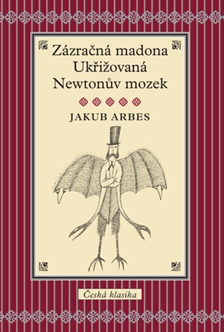 Zázračná madona / Ukřižovaná / Newtonův mozek - Jakub Arbes