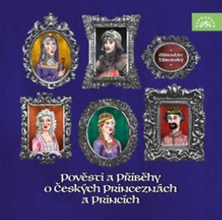 Pověsti a příběhy o českých princeznách a princích - 