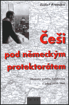 Češi pod německým protektorátem: Okupační politika, kolaborace a odboj 1939–1945
