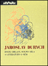 Kniha Jaroslav Durych. Život, ohlasy, soupis díla a literatury o něm