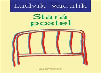 Ke 100. výročí narození vychází poprvé Stará postel Ludvíka Vaculíka